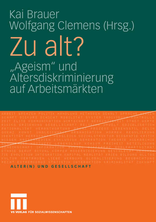 Book cover of Zu alt?: „Ageism“ und Altersdiskriminierung auf Arbeitsmärkten (2010) (Alter(n) und Gesellschaft)