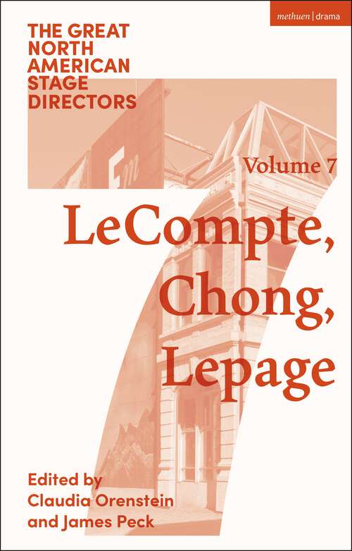 Book cover of Great North American Stage Directors Volume 7: Elizabeth LeCompte, Ping Chong, Robert Lepage (Great Stage Directors)