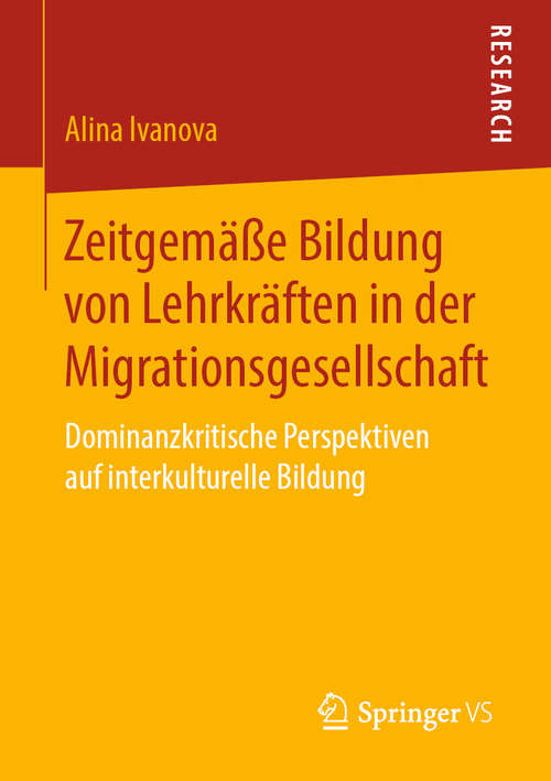Book cover of Zeitgemäße Bildung von Lehrkräften in der Migrationsgesellschaft: Dominanzkritische Perspektiven auf interkulturelle Bildung (1. Aufl. 2020)