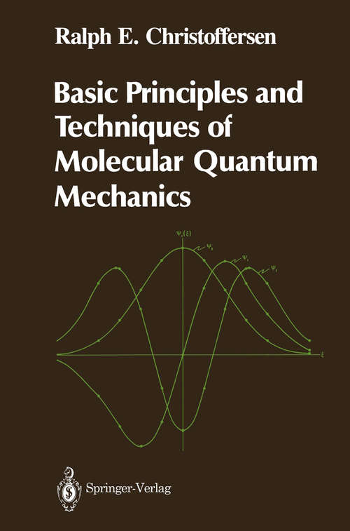 Book cover of Basic Principles and Techniques of Molecular Quantum Mechanics (1989) (Springer Advanced Texts in Chemistry)