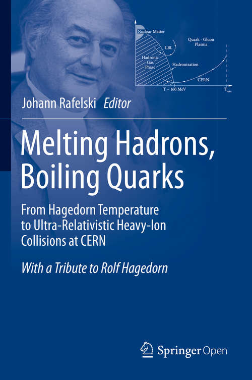 Book cover of Melting Hadrons, Boiling Quarks - From Hagedorn Temperature to Ultra-Relativistic Heavy-Ion Collisions at CERN: With a Tribute to Rolf Hagedorn (1st ed. 2016)