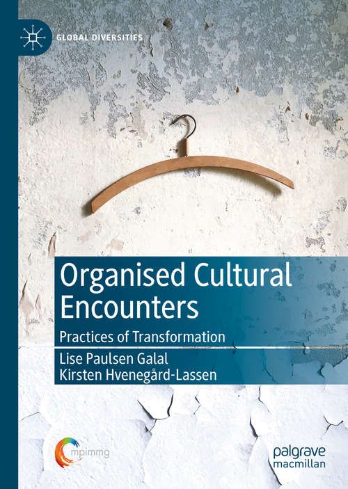 Book cover of Organised Cultural Encounters: Practices of Transformation (1st ed. 2020) (Global Diversities)