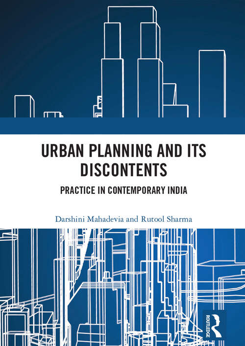 Book cover of Urban Planning and its Discontents: Practice in Contemporary India