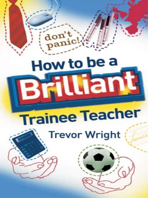 Book cover of How to be a Brilliant Trainee Teacher
