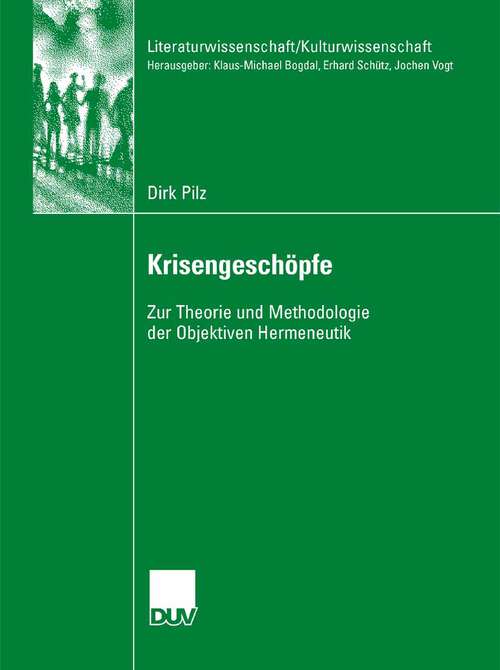 Book cover of Krisengeschöpfe: Zur Theorie und Methodologie der Objektiven Hermeneutik (2007) (Literaturwissenschaft / Kulturwissenschaft)