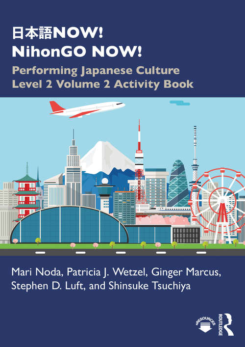 Book cover of 日本語NOW! NihonGO NOW!: Performing Japanese Culture – Level 2 Volume 2 Activity Book