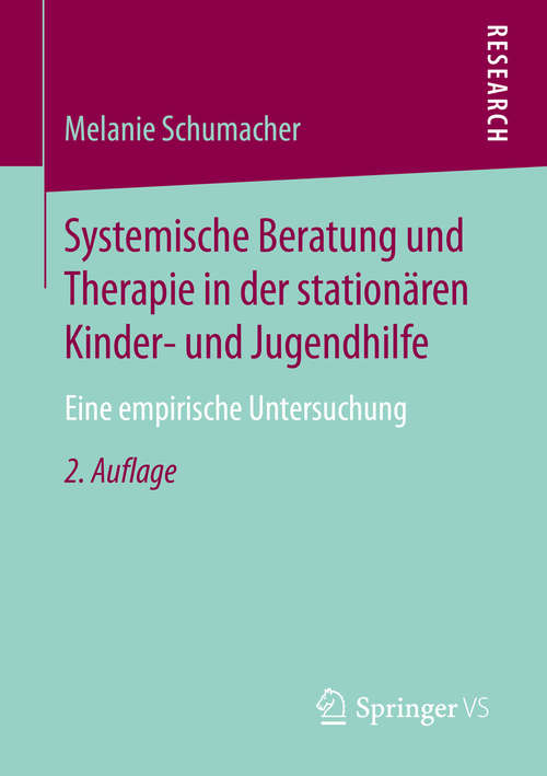 Book cover of Systemische Beratung und Therapie in der stationären Kinder- und Jugendhilfe: Eine empirische Untersuchung (2. Aufl. 2016)