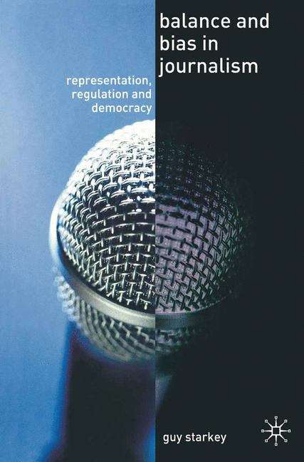 Book cover of Balance and Bias in Journalism: Representation, Regulation and Democracy (PDF)