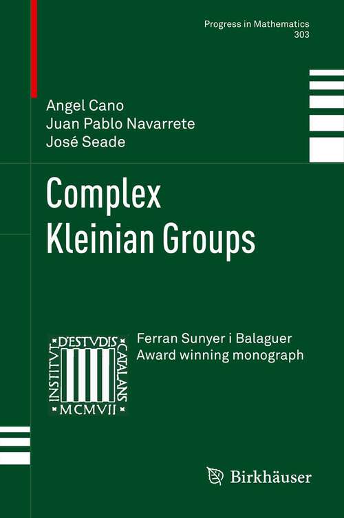 Book cover of Complex Kleinian Groups (2013) (Progress in Mathematics #303)