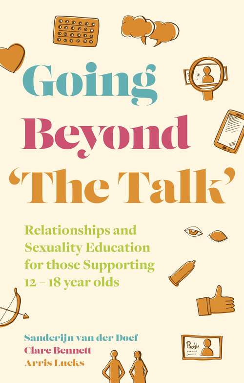 Book cover of Going Beyond 'The Talk': Relationships and Sexuality Education for those Supporting 12 -18 year olds