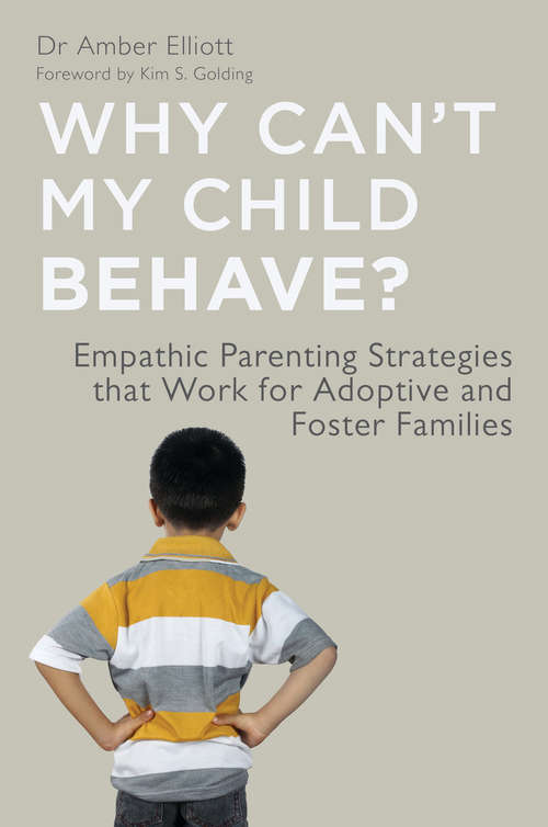 Book cover of Why Can't My Child Behave?: Empathic Parenting Strategies that Work for Adoptive and Foster Families (PDF)