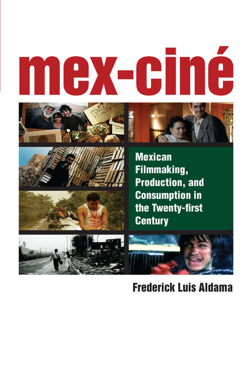 Book cover of Mex-Ciné: Mexican Filmmaking, Production, and Consumption in the Twenty-first Century