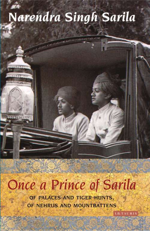 Book cover of Once a Prince of Sarila: Of Palaces and Tiger Hunts, of Nehrus and Mountbattens