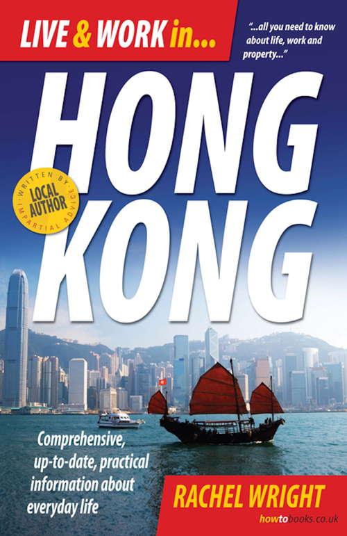 Book cover of Live and Work In Hong Kong: Comprehensive, up-to-date, practical information about everyday life (Third Edition)
