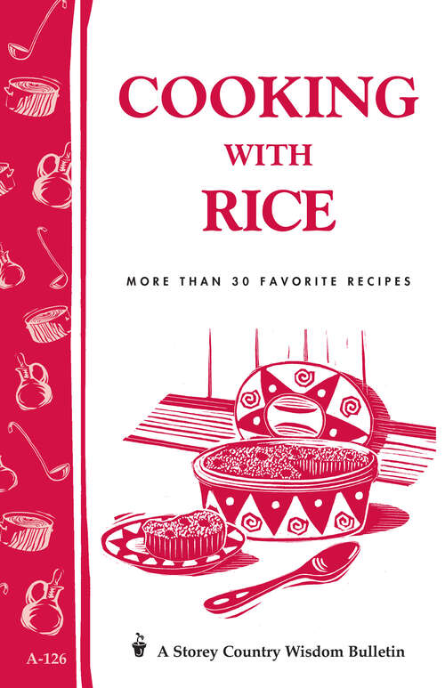 Book cover of Cooking with Rice: More Than 30 Favorite Recipes / Storey's Country Wisdom Bulletin A-124 (Storey Country Wisdom Bulletin)