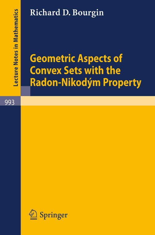 Book cover of Geometric Aspects of Convex Sets with the Radon-Nikodym Property (1983) (Lecture Notes in Mathematics #993)