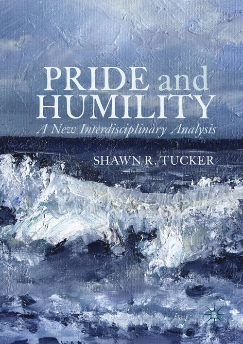 Book cover of Pride and Humility: A New Interdisciplinary Analysis (1st ed. 2016)