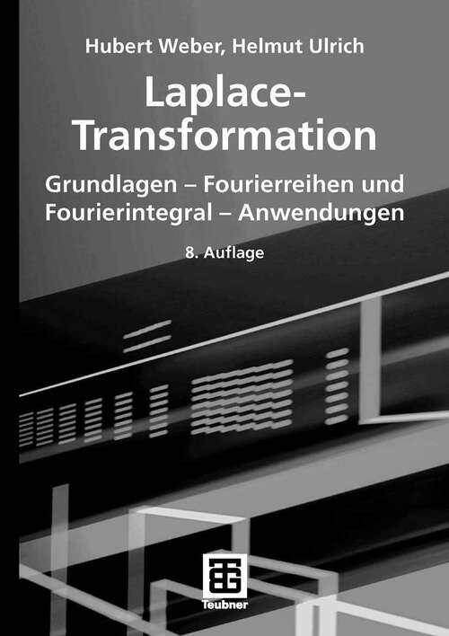 Book cover of Laplace-Transformation: Grundlagen - Fourierreihen und Fourierintegral - Anwendungen (8. Aufl. 2007)