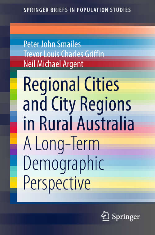 Book cover of Regional Cities and City Regions in Rural Australia: A Long-Term Demographic Perspective (SpringerBriefs in Population Studies)