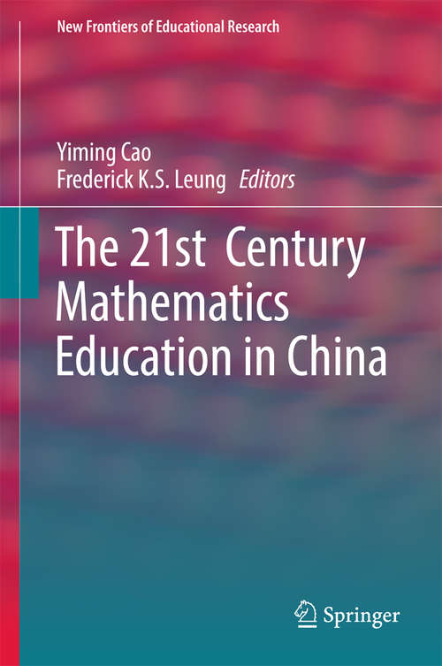 Book cover of The 21st  Century Mathematics Education in China (New Frontiers of Educational Research)