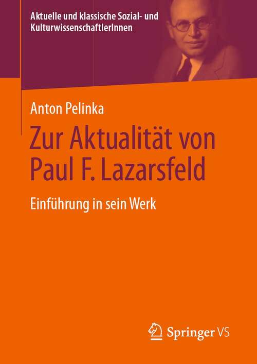 Book cover of Zur Aktualität von Paul F. Lazarsfeld: Einführung in sein Werk (1. Aufl. 2021) (Aktuelle und klassische Sozial- und KulturwissenschaftlerInnen)