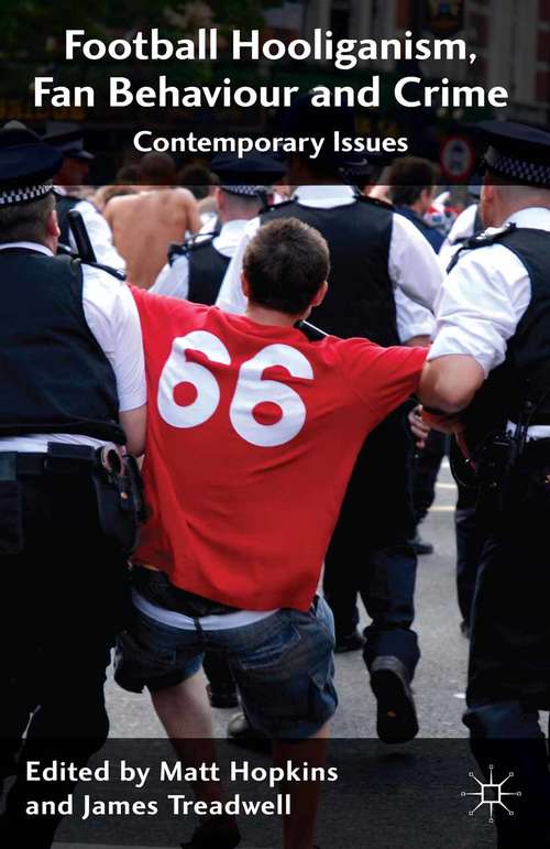 Book cover of Football Hooliganism, Fan Behaviour and Crime: Contemporary Issues (2014)