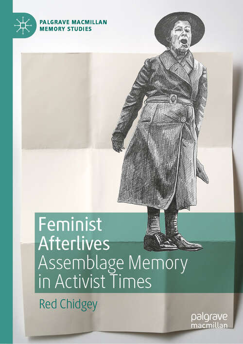 Book cover of Feminist Afterlives: Assemblage Memory in Activist Times (1st ed. 2018) (Palgrave Macmillan Memory Studies)