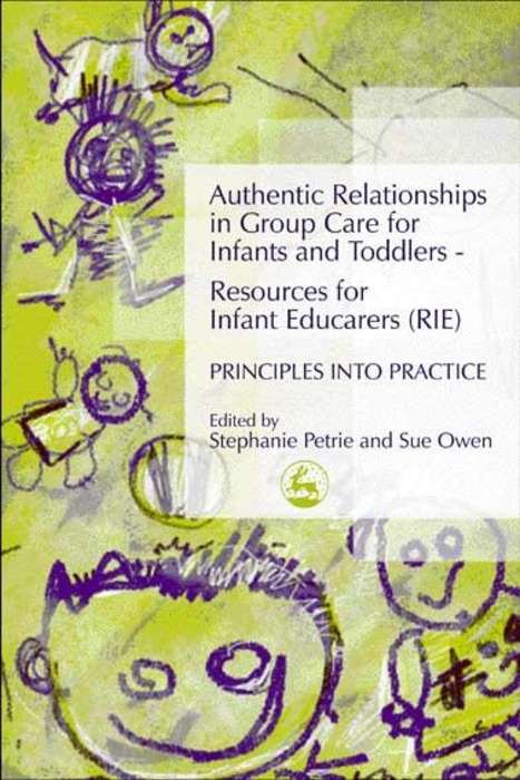 Book cover of Authentic Relationships in Group Care for Infants and Toddlers – Resources for Infant Educarers (RIE) Principles into Practice (PDF)