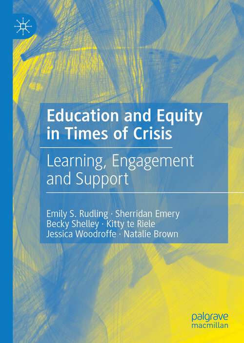 Book cover of Education and Equity in Times of Crisis: Learning, Engagement and Support (1st ed. 2023)