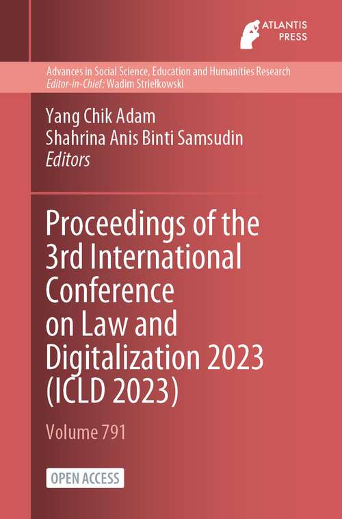 Book cover of Proceedings of the 3rd International Conference on Law and Digitalization 2023 (1st ed. 2023) (Advances in Social Science, Education and Humanities Research #791)