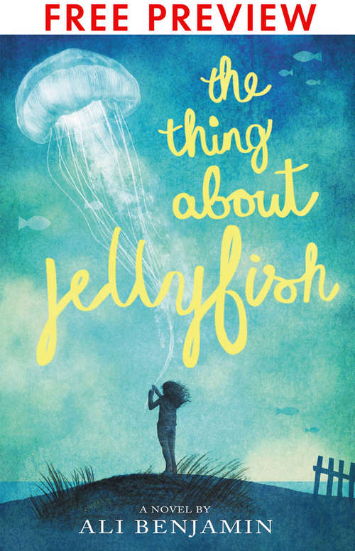 Book cover of The Thing About Jellyfish - FREE PREVIEW EDITION (The First 11 Chapters)