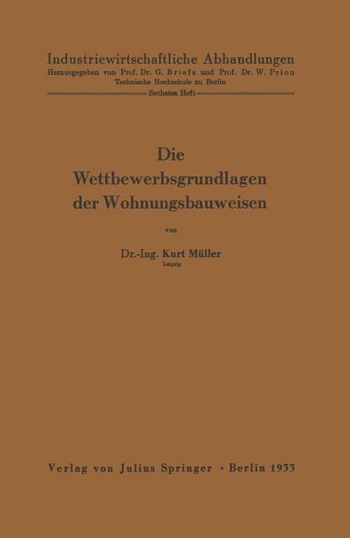 Book cover of Die Wettbewerbsgrundlagen der Wohnungsbauweisen (1933) (Industriewirtschaftliche Abhandlungen)