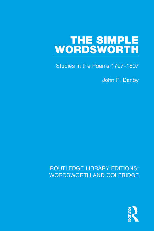 Book cover of The Simple Wordsworth: Studies in the Poems 1979-1807 (RLE: Wordsworth and Coleridge)