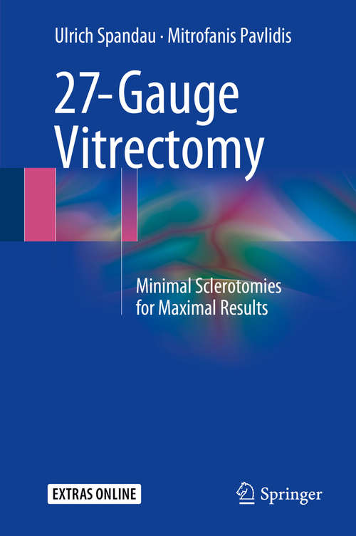 Book cover of 27-Gauge Vitrectomy: Minimal Sclerotomies for Maximal Results (1st ed. 2015)