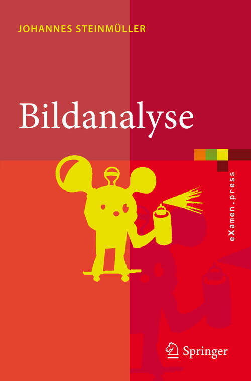 Book cover of Bildanalyse: Von der Bildverarbeitung zur räumlichen Interpretation von Bildern (2008) (eXamen.press)