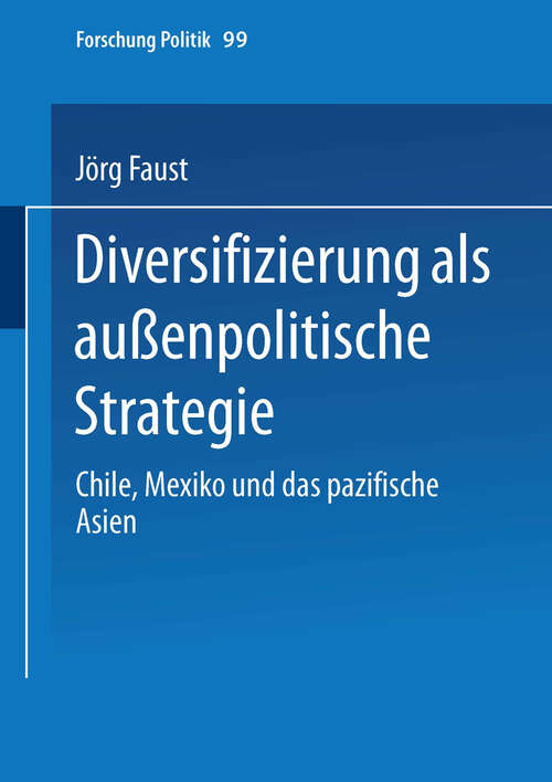 Book cover of Diversifizierung als außenpolitische Strategie: Chile, Mexiko und das pazifische Asien (2001) (Forschung Politik #99)