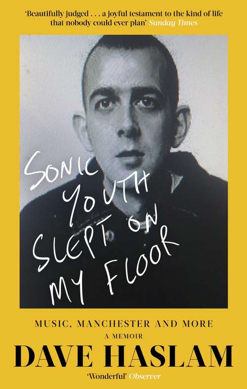 Book cover of Sonic Youth Slept On My Floor: Music, Manchester, and More: A Memoir