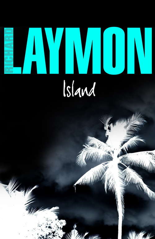 Book cover of Island: A luxury holiday turns deadly (The\richard Laymon Collection: Vol. 11)