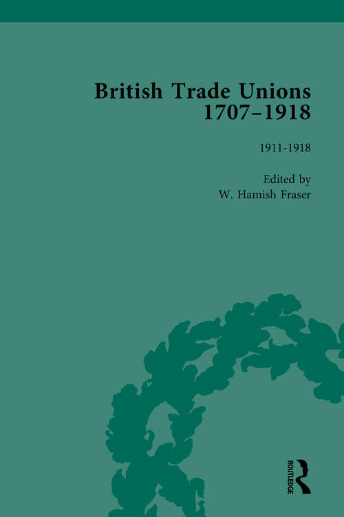 Book cover of British Trade Unions, 1707-1918, Part II, Volume 8: 1912-1918