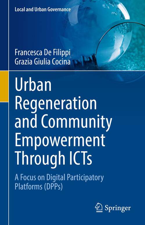 Book cover of Urban Regeneration and Community Empowerment Through ICTs: A Focus on Digital Participatory Platforms (DPPs) (1st ed. 2022) (Local and Urban Governance)