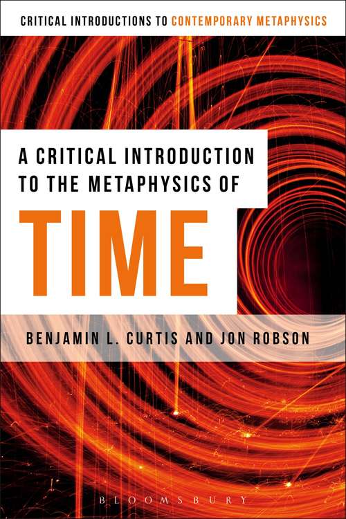 Book cover of A Critical Introduction to the Metaphysics of Time (Bloomsbury Critical Introductions to Contemporary Metaphysics)