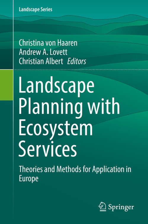 Book cover of Landscape Planning with Ecosystem Services: Theories and Methods for Application in Europe (1st ed. 2019) (Landscape Series #24)