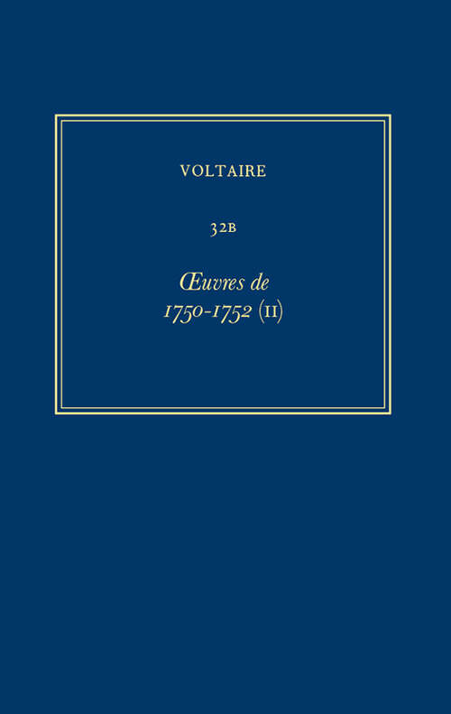 Book cover of Œuvres complètes de Voltaire: Oeuvres de 1750-1752 (II) (Critical edition) (Œuvres complètes de Voltaire (Complete Works of Voltaire): 32B)