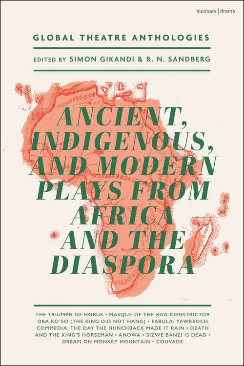 Book cover of Global Theatre Anthologies: Ancient, Indigenous and Modern Plays from Africa and the Diaspora (Global Theatre Anthologies)