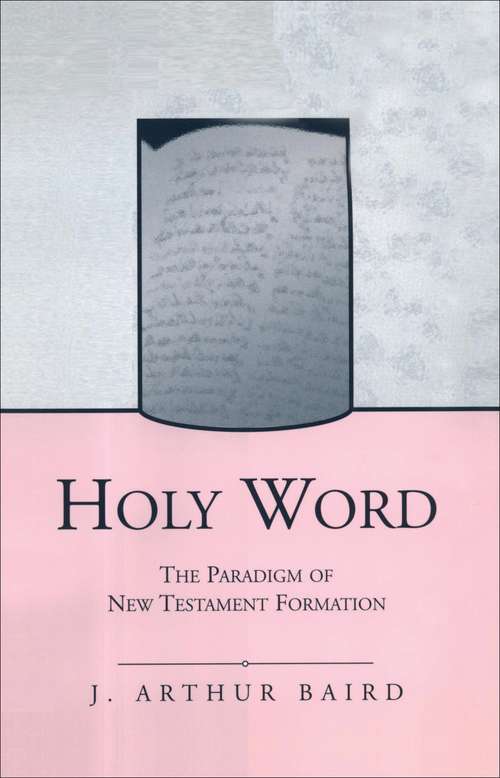 Book cover of Holy Word: The Paradigm of New Testament Formation (The Library of New Testament Studies #224)
