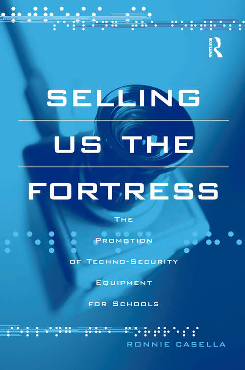 Book cover of Selling Us the Fortress: The Promotion of Techno-Security Equipment for Schools
