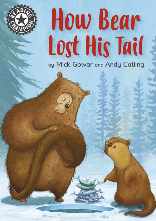 Book cover of How Bear Lost His Tail: Independent Reading 11 (Reading Champion #3)
