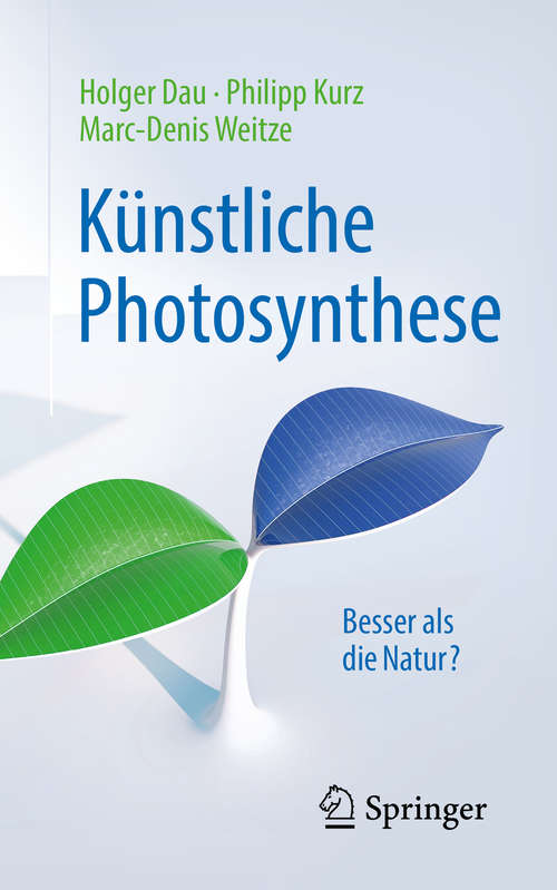 Book cover of Künstliche Photosynthese: Besser als die Natur? (1. Aufl. 2019) (Technik im Fokus)