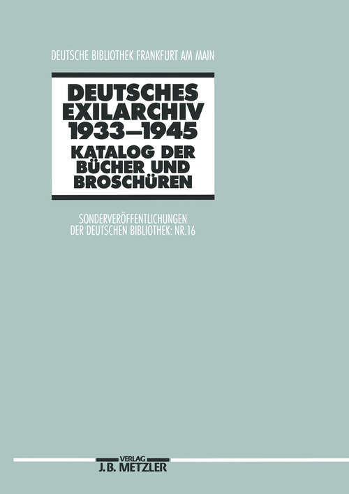 Book cover of Deutsches Exilarchiv 1933-1945: Katalog der Bücher und Broschüren. (1. Aufl. 1989)