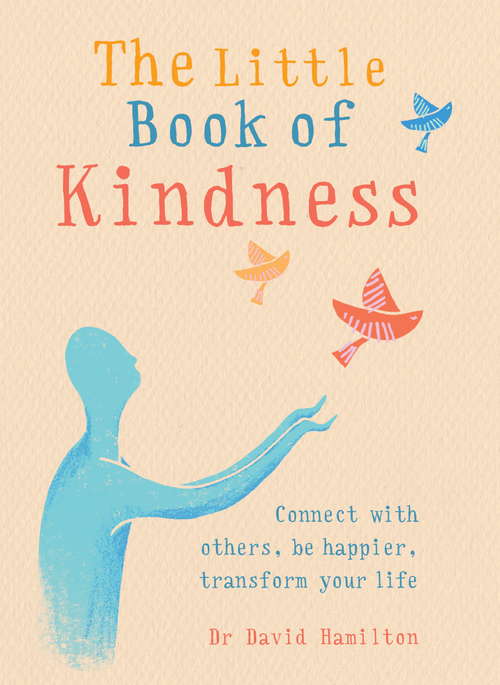 Book cover of The Little Book of Kindness: Connect with others, be happier, transform your life